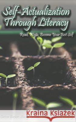 Self-Actualization Through Literacy: Read, Write, Become Your Best Self Carissa Barker-Stucky Maria Murphy Brenna Conley 9781728833569 Independently Published - książka