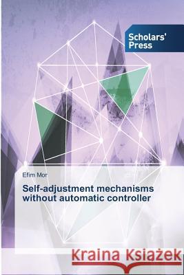 Self-adjustment mechanisms without automatic controller Mor Efim 9783639862706 Scholars' Press - książka