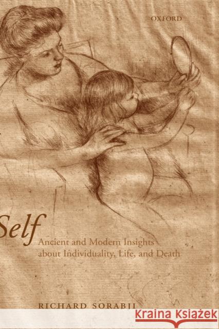 Self: Ancient and Modern Insights about Individuality, Life, and Death Sorabji, Richard 9780199266395 OXFORD UNIVERSITY PRESS - książka