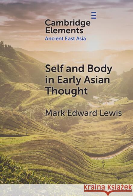 Self and Body in Early East Asian Thought Mark Edward (Stanford University, California) Lewis 9781009486897 Cambridge University Press - książka
