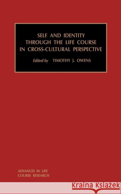 Self and Identity Through the Life Course in Cross-Cultural Perspective: Volume 5 Owens, Timothy J. 9780762300334 JAI Press - książka