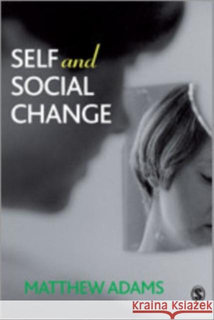 Self and Social Change Matthew Adams 9781412907101 Sage Publications - książka