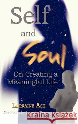 Self and Soul: On Creating a Meaningful Life Lorraine Ash 9781939129000 Cape House Books - książka