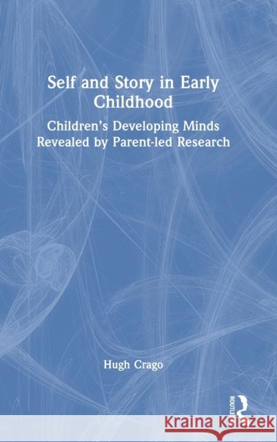 Self and Story in Early Childhood: Children's Developing Minds Revealed by Parent-led Research Crago, Hugh 9781032014623 Routledge - książka