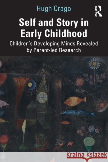 Self and Story in Early Childhood: Children's Developing Minds Revealed by Parent-Led Research Hugh Crago 9781032014647 Routledge - książka