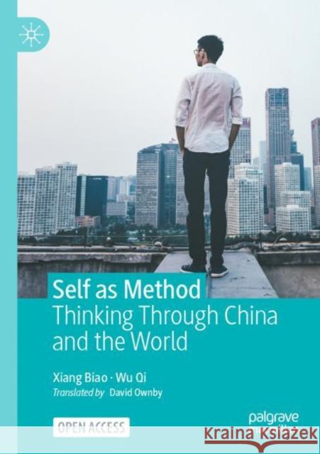 Self as Method: Thinking Through China and the World Biao Xiang Qi Wu David Ownby 9789811949555 Springer Verlag, Singapore - książka