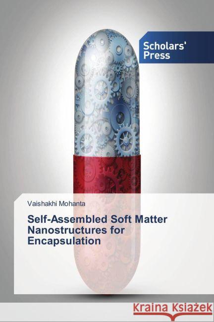 Self-Assembled Soft Matter Nanostructures for Encapsulation Mohanta, Vaishakhi 9783639860146 Scholar's Press - książka