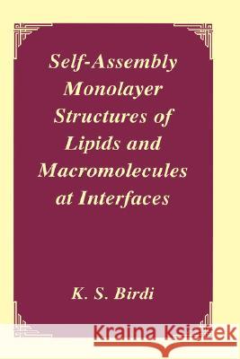 Self-Assembly Monolayer Structures of Lipids and Macromolecules at Interfaces K. S. Birdi 9780306460999 Kluwer Academic Publishers - książka