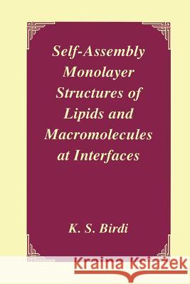 Self-Assembly Monolayer Structures of Lipids and Macromolecules at Interfaces K. S. Birdi 9781475786231 Springer - książka