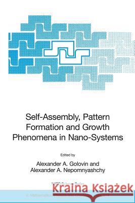 Self-Assembly, Pattern Formation and Growth Phenomena in Nano-Systems: Proceedings of the NATO Advanced Study Institute, Held in St. Etienne de Tinee, Golovin, Alexander A. 9789400788558 Springer - książka