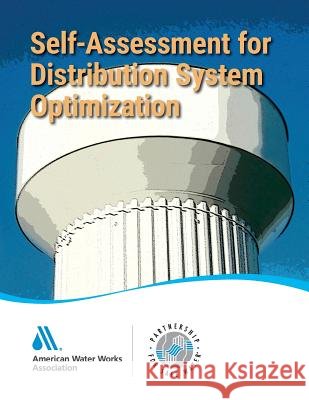 Self-Assessment for Distribution System Optimization Awwa                                     Partnership for Safe Water 9781625762511 American Water Works Association - książka