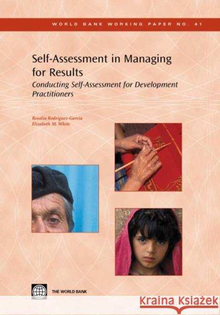 Self-Assessment in Managing for Results: Conducting Self-Assessment for Development Practitioners Rodriguez-Garcia, Rosalia 9780821361481 World Bank Publications - książka