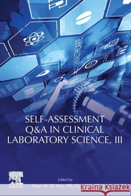 Self-Assessment Q&A in Clinical Laboratory Science, III Alan Wu 9780128220931 Elsevier - książka