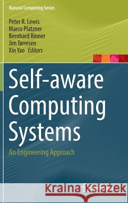Self-Aware Computing Systems: An Engineering Approach Lewis, Peter R. 9783319396743 Springer - książka