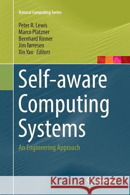 Self-Aware Computing Systems: An Engineering Approach Lewis, Peter R. 9783319819372 Springer - książka