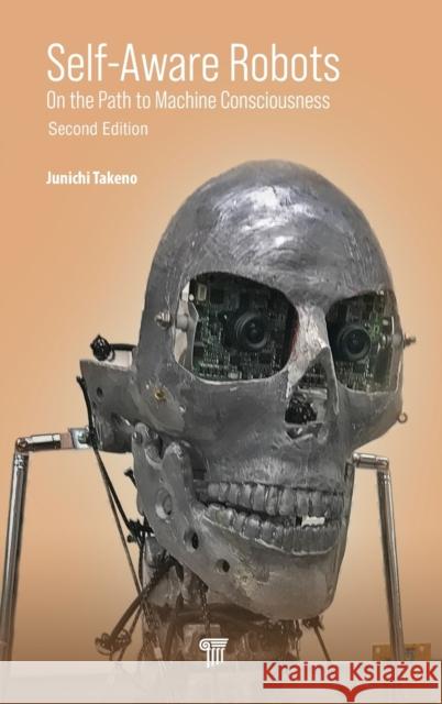 Self-Aware Robots: On the Path to Machine Consciousness Junichi Takeno 9789814877909 Jenny Stanford Publishing - książka