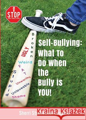 Self-Bullying: What to do when the bully is YOU! Sherri Strohecker Leopold Hope Marshall 9781733152808 Dream Big with Sherri - książka