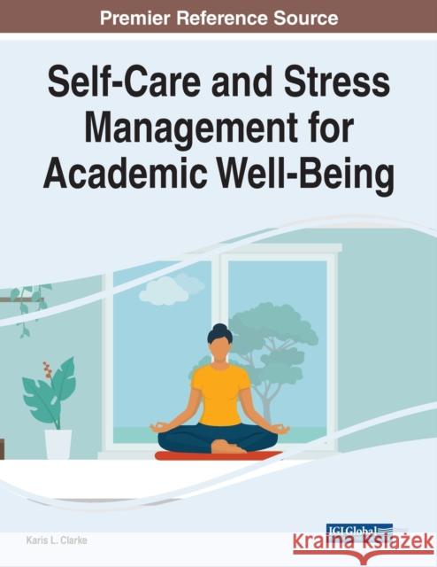 Self-Care and Stress Management for Academic Well-Being  9781668423356 IGI Global - książka