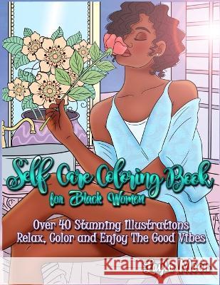 Self-Care Coloring Book for Black Women: Over 40 Stunning Illustrations Relax, Color, and Enjoy The Good Vibes Layla Moon 9781959081173 Elevate Publishing LLC - książka