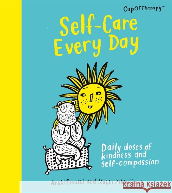 Self-Care Every Day: Daily doses of kindness and self-compassion Matti Pikkujamsa 9781529417319 Quercus Publishing - książka