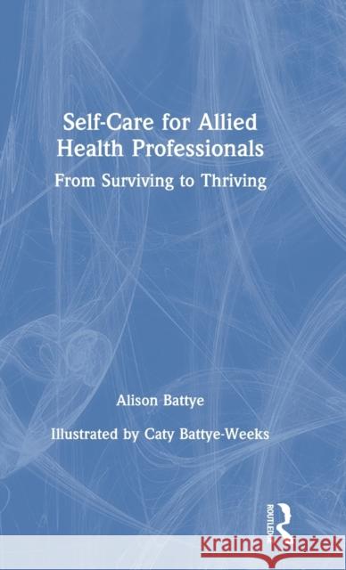 Self-Care for Allied Health Professionals: From Surviving to Thriving Alison Battye 9780367760182 Routledge - książka