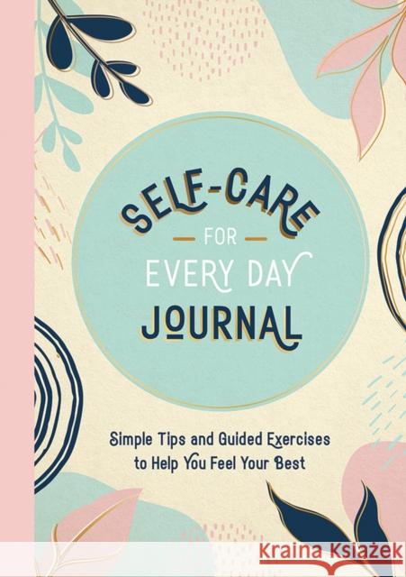 Self-Care for Every Day Journal: Simple Tips and Guided Exercises to Help You Feel Your Best Summersdale Publishers 9781837991365 Summersdale Publishers - książka