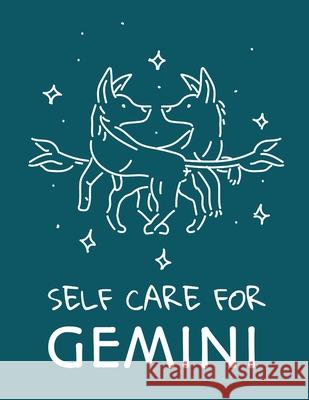 Self Care For Gemini: : For Adults For Autism Moms For Nurses Moms Teachers Teens Women With Prompts Day and Night Self Love Gift Larson, Patricia 9781649301154 Patricia Larson - książka