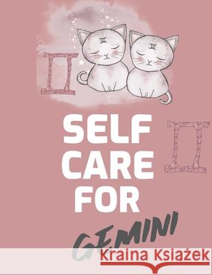 Self Care For Gemini: For Adults For Autism Moms For Nurses Moms Teachers Teens Women With Prompts Day and Night Self Love Gift Larson, Patricia 9781649301246 Patricia Larson - książka