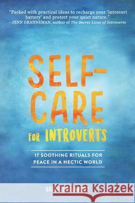 Self-Care for Introverts: 17 Soothing Rituals for Peace in a Hectic World Barrie Davenport 9781732035034 Bold Living Press - książka