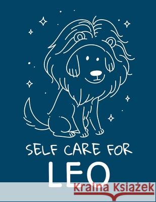 Self Care For Leo: For Adults For Autism Moms For Nurses Moms Teachers Teens Women With Prompts Day and Night Self Love Gift Larson, Patricia 9781649301116 Patricia Larson - książka