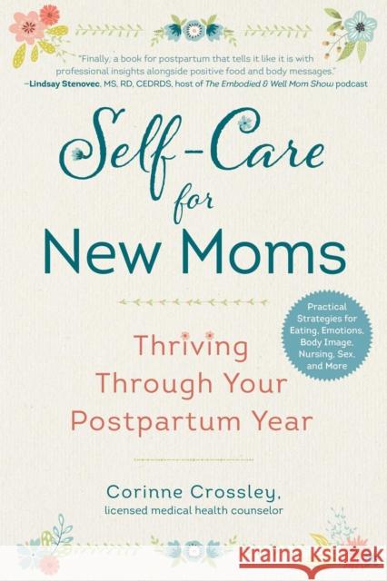 Self-Care for New Moms: Thriving Through Your Postpartum Year Corinne Crossley 9781510755154 Skyhorse Publishing - książka