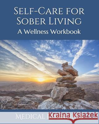 Self-Care for Sober Living: A Wellness Workbook Medical Essentials 9781095012369 Independently Published - książka