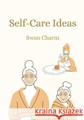 Self-Care Ideas: Hygge Charm, Swan 9789916628485 Swan Charm Publishing - książka