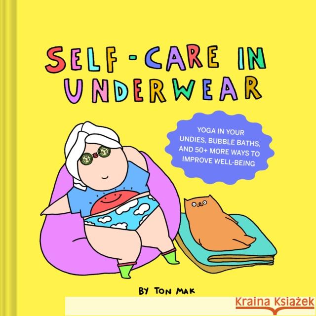 Self-Care in Underwear Ton Mak 9781797214214 Chronicle Books - książka