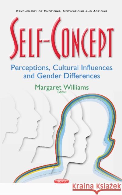 Self-Concept: Perceptions, Cultural Influences & Gender Differences Margaret Williams 9781536104738 Nova Science Publishers Inc - książka