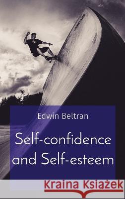 Self-confidence and Self-esteem Edwin Beltran   9789815164817 Nuqui Ricardo Regala - książka