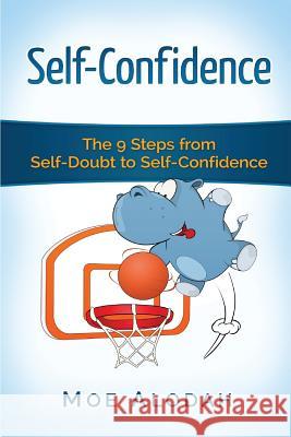 Self-Confidence: The 9 Steps from Self-Doubt to Self-Confidence Moe Alodah 9781537252445 Createspace Independent Publishing Platform - książka