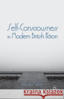 Self-Consciousness in Modern British Fiction Brook Miller B. Miller 9781349341061 Palgrave MacMillan - książka