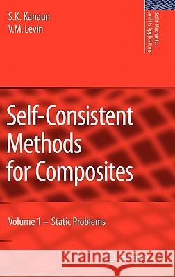 Self-Consistent Methods for Composites: Vol.1: Static Problems Kanaun, S. K. 9781402066634 Springer - książka