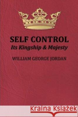 Self-Control Its Kingship and Majesty William George Jordan 9781530599189 Createspace Independent Publishing Platform - książka