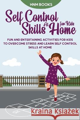 Self-Control Skills at Home for Kids Hnm Books 9781956223484 Digiztech Ltd - książka