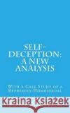 Self-Deception: A New Analysis: With a Case Study of a Repressed Homosexual Tony Summer 9781726292542 Createspace Independent Publishing Platform