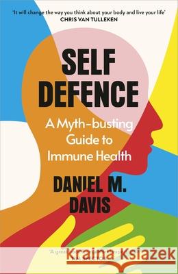 Self Defence: A Myth-busting Guide to Immune Health Daniel M Davis 9781847927569 Vintage Publishing - książka
