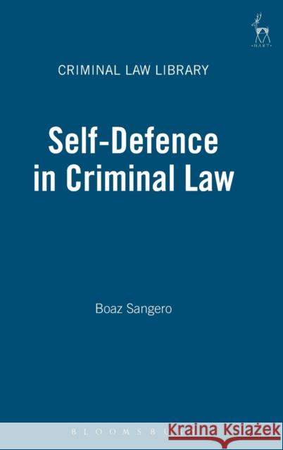 Self-Defence in Criminal Law Sangero, Boaz 9781841136073 Hart Publishing - książka