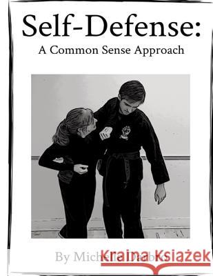 Self-Defense: A Common Sense Approach Michelle Darbro 9781985665293 Createspace Independent Publishing Platform - książka