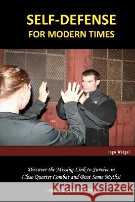 Self-Defense For Modern Times Weigel, Ingo 9781450558068 Createspace - książka