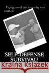 Self-defense survival: Keeping yourself safe in everyday street situations Taylor, Nigel 9781540572189 Createspace Independent Publishing Platform