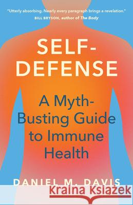 Self-Defense: The Vital New Science of Good Immune Health Daniel M. Davis 9780226839370 University of Chicago Press - książka