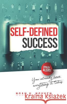 Self-Defined Success: You Already Have Everything It Takes Ngan H. Nguyen 9781075833762 Independently Published - książka