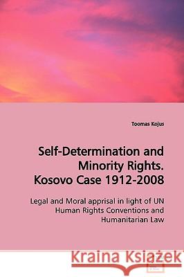 Self-Determination and Minority Rights. Kosovo Case 1912-2008 Toomas Kojus 9783639128840 VDM Verlag - książka